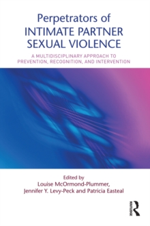 Image for Perpetrators of Intimate Partner Sexual Violence: A Multidisciplinary Approach to Prevention, Recognition, and Intervention