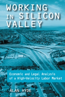 Image for Working in Silicon Valley: economic and legal analysis of a high-velocity labor market