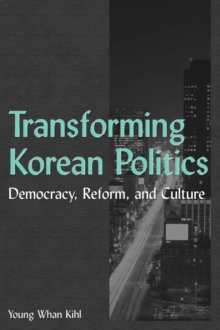 Image for Transforming Korean politics: democracy, reform, and culture