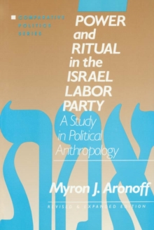 Image for Power and ritual in the Israel Labor Party: a study in political anthropology