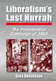 Image for Liberalism's last hurrah: the presidential campaign of 1964