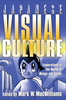 Image for Japanese visual culture: explorations in the world of manga and anime