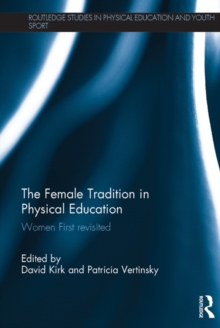 Image for The female tradition in physical education: 'Women first' revisited