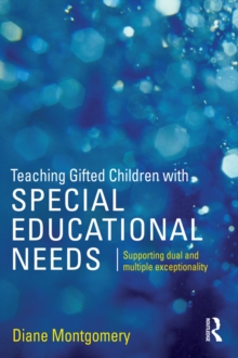 Image for Teaching gifted children with special educational needs: supporting dual and multiple exceptionality
