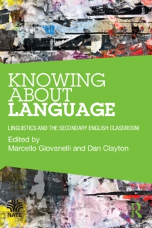 Image for Knowing About Language: Linguistics and the secondary English classroom