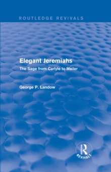 Image for Elegant Jeremiahs: the sage from Carlyle to Mailer