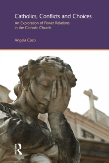 Image for Catholics, Conflicts and Choices: An Exploration of Power Relations in the Catholic Church