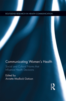 Image for Communicating women's health: social and cultural norms that influence health decisions