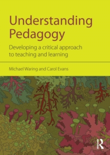 Image for Understanding pedagogy: developing a critical approach to teaching and learning