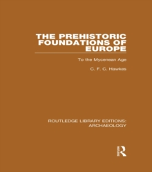 Image for The prehistoric foundations of Europe to the Mycenean Age