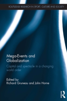 Image for Mega-events and globalization: capital and spectacle in a changing world order