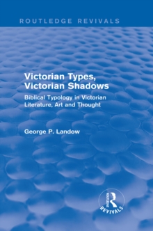 Image for Victorian types, Victorian shadows: biblical typology in Victorian literature, art and thought