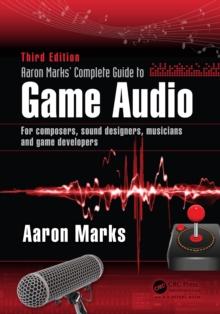 Image for Aaron Marks' complete guide to game audio: for composers, musicians, sound designers, game developers