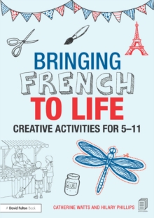 Image for Bringing French to life: creative activities for 5-11