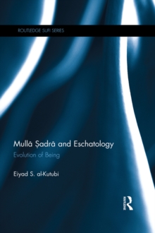 Image for Mulla Sadra and eschatology: evolution of being