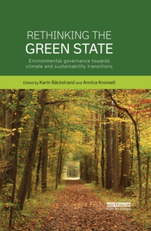 Image for Rethinking the green state: environmental governance towards climate and sustainability transitions