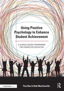 Image for Using positive psychology to enhance student achievement: achievement using the hidden power of character