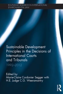 Image for Sustainable Development Principles in the Decisions of International Courts and Tribunals: 1992-2012