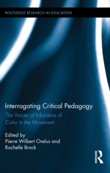 Image for Interrogating critical pedagogy: the voices of educators of color in the movement