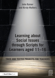 Image for Learning about social issues through scripts for learners aged 11-16: tried and tested projects for teachers