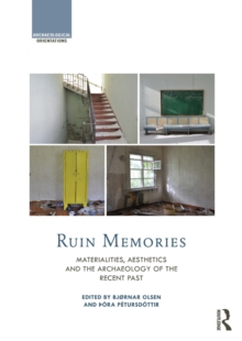 Image for Ruin memories: materialities, aesthetics and the archaeology of the recent past