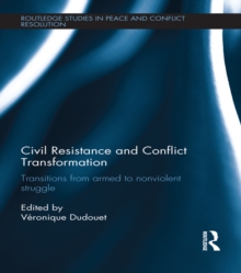 Image for Civil resistance and conflict transformation: transitions from armed to nonviolent struggle