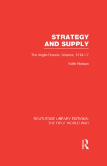 Image for Strategy and supply: the Anglo-Russian alliance 1914-1917