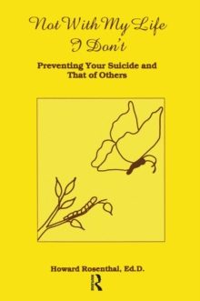 Image for Not with my life I don't: preventing your suicide and that of others