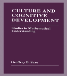 Image for Culture and cognitive development: studies in mathematical understanding