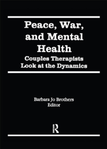 Image for Peace, War, and Mental Health: Couples Therapists Look at the Dynamics
