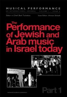 Image for The Performance of Jewish and Arab Music in Israel Today: A special issue of the journal Musical Performance