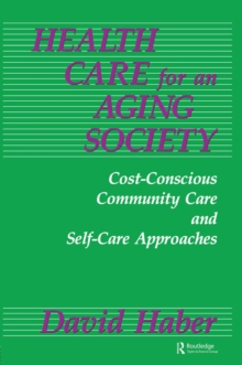 Image for Health Care for an Aging Society: Cost-Conscious Community Care and Self-Care Approaches