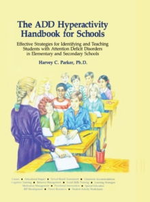 Image for The ADD hyperactivity handbook for schools: effective strategies for identifying and teaching ADD students in elementary and secondary schools