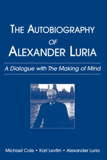 Image for The autobiography of Alexander Luria: a dialogue with The making of mind