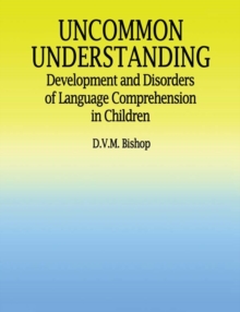 Image for Uncommon understanding: development and disorders of language comprehension in children.