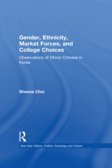 Image for Gender, Ethnicity and Market Forces: Observations of Ethnic Chinese in Korea