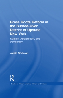 Image for Grass roots reform in the burned-over district of upstate New York: religion, abolitionism, and democracy