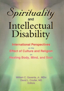 Image for Spirituality and intellectual disability: international perspectives on the effect of culture and religion on healing body, mind, and soul