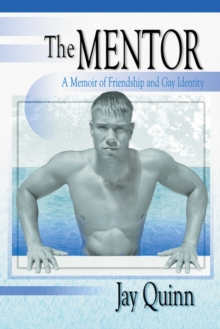 Image for The mentor: a memoir of friendship and gay identity
