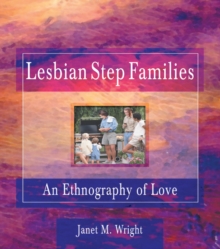 Image for Lesbian step families: an ethnography of love