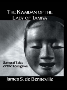 Image for The kwaidan of the Lady of Tamiya: Samurai tales of the Tokugawa I