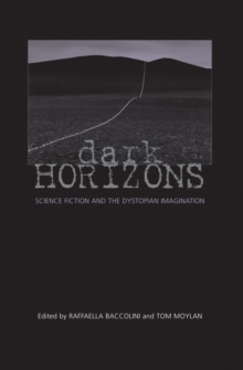 Image for Dark horizons: science fiction and the dystopian imagination