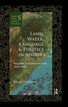 Image for Land, water, language and politics in Andhra: regional evolution in India since 1850