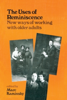 Image for The Uses of reminiscence: new ways of working with older adults
