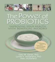 Image for The power of probiotics: improving your health with beneficial microbes