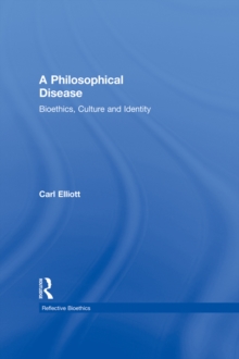 Image for A philosophical disease: bioethics, culture and identity