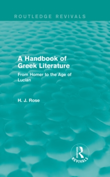 Image for Handbook of Greek Literature (Routledge Revivals): From Homer to the Age of Lucian