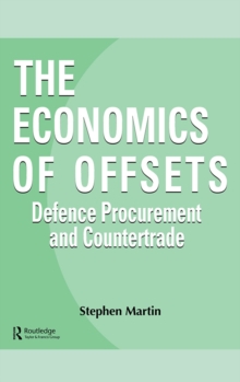 Image for The economics of offsets: defence procurement and countertrade