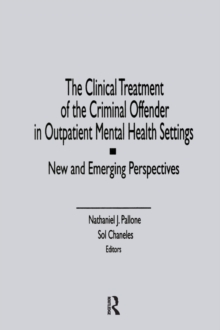 Image for The Clinical Treatment of the Criminal Offender in Outpatient Mental Health Settings: New and Emerging Perspectives