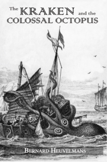Image for The kraken and the colossal octopus: in the wake of sea-monsters